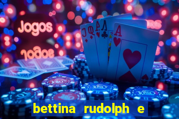 bettina rudolph e marcelo terminaram porque